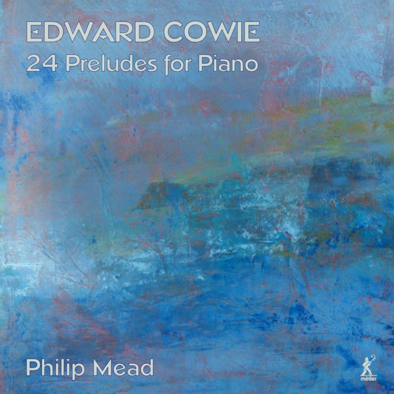 Picture of Mead - Edward Cowie: 24 Preludes for Piano