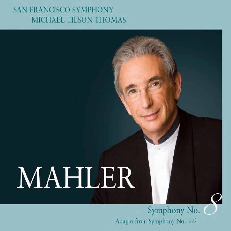 Picture of San Francisco Symphony & Michael Tilson Thomas - Mahler: Symphony No. 8; Adagio from Symphony No. 10