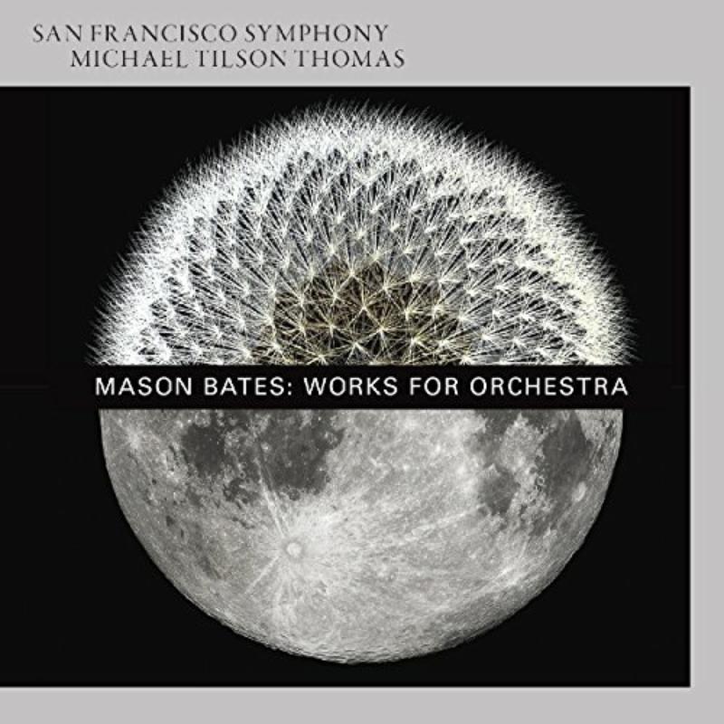 Picture of San Francisco Symphony & Michael Tilson Thomas - Mason Bates: Works For Orchestra