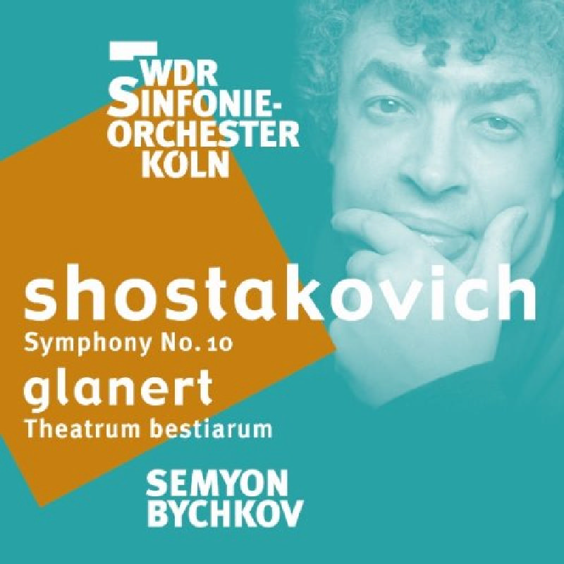 Picture of Semyon Bychkov - Shostakovich: Symphony No. 10; Glanert: Theatrum Bestiarum