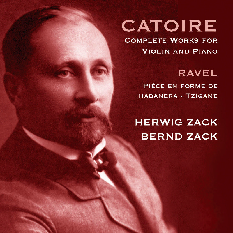 Picture of Herwig Zack & Bernd Zack - Catoire: Complete Works For Violin And Piano; Ravel: Piece en Forme de Habanera; Tzigane
