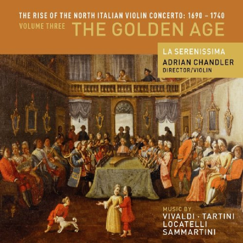 Picture of La Serenissima & Adrian Chandler - The Rise of the North Italian Violin Concerto, Vol. 3: The Golden Age