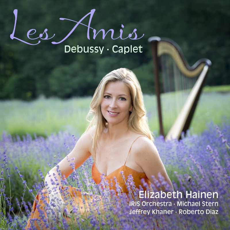 Picture of Elizabeth Hainen, IRIS Orchestra & Michael Stern - Les Amis - Debussy & Caplet