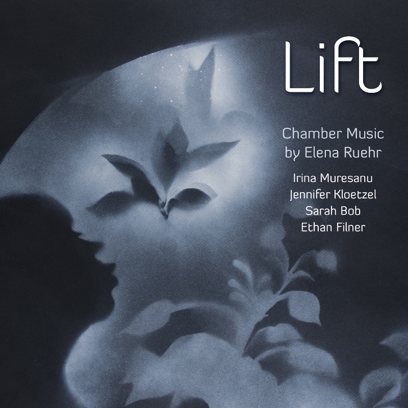 Picture of Irina Muresanu, Ethan Filner, Jennifer Kloetzel & Sarah Bob - Lift - Chamber Music by Elena Ruehr