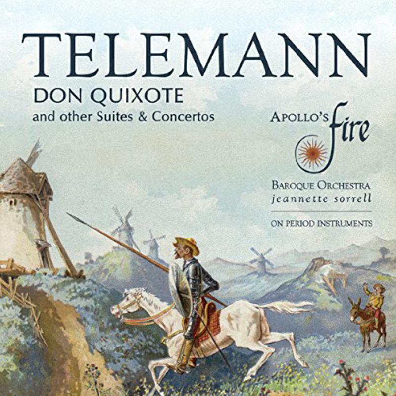 Picture of Apollo's Fire & Jeannette Sorrell - Telemann: Don Quixote And Other Suites & Concertos