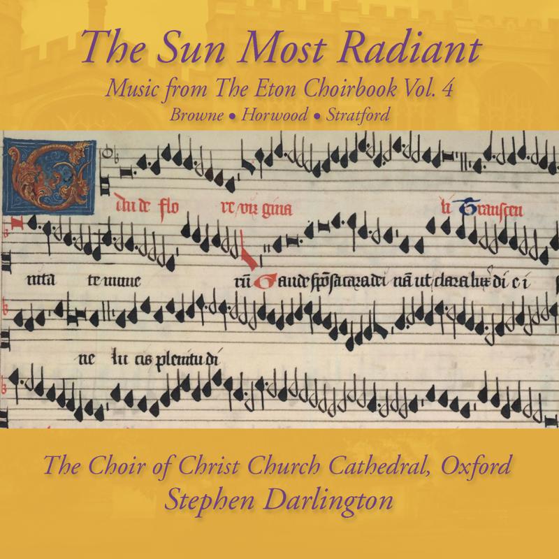 Picture of The Choir of Christ Church Cathedral Oxford & Stephen Darlington - The Sun Most Radiant - Music from the Eton Choirbook, Volume 4