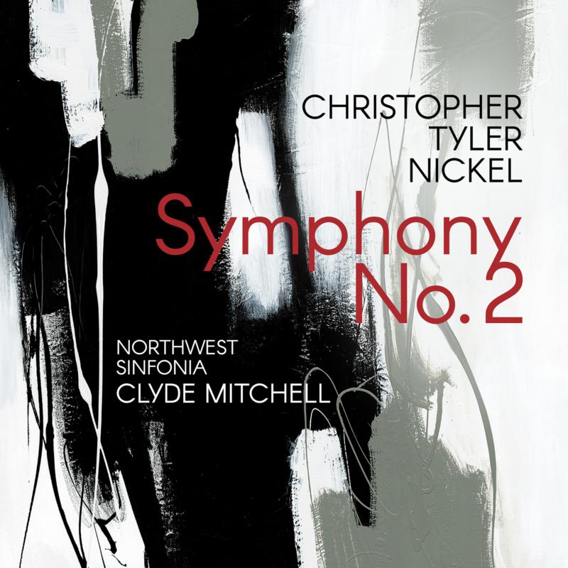 Picture of Northwest Sinfonia & Clyde Mitchell - Christopher Tyler Nickel: Symphony No. 2