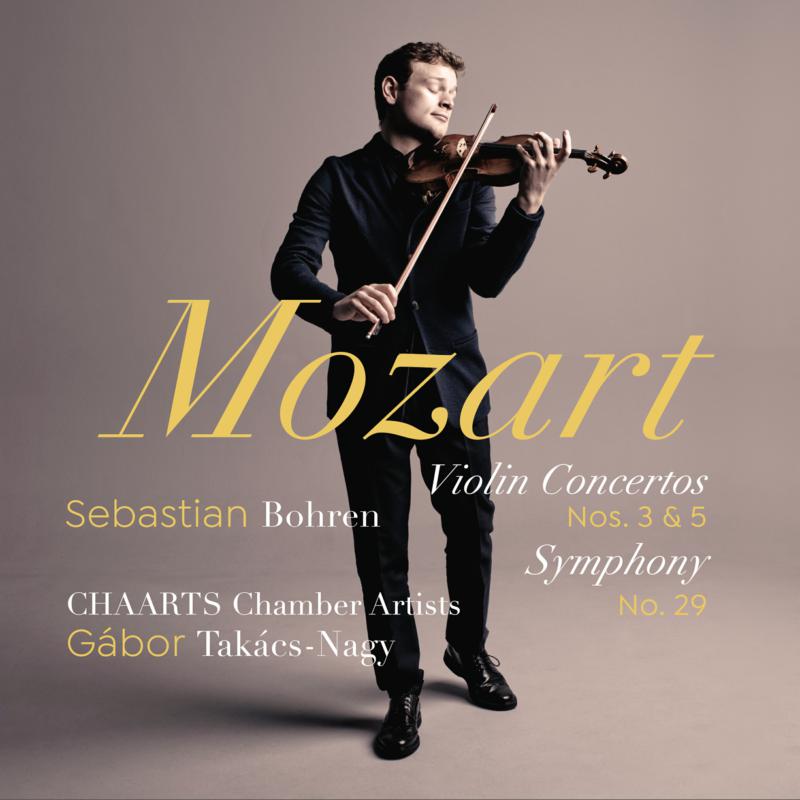 Picture of Sebastian Bohren, CHAARTS Chamber Artists & Gabor Takacs-Nagy - Mozart: Violin Concertos Nos. 3 & 5; Symphony No. 29