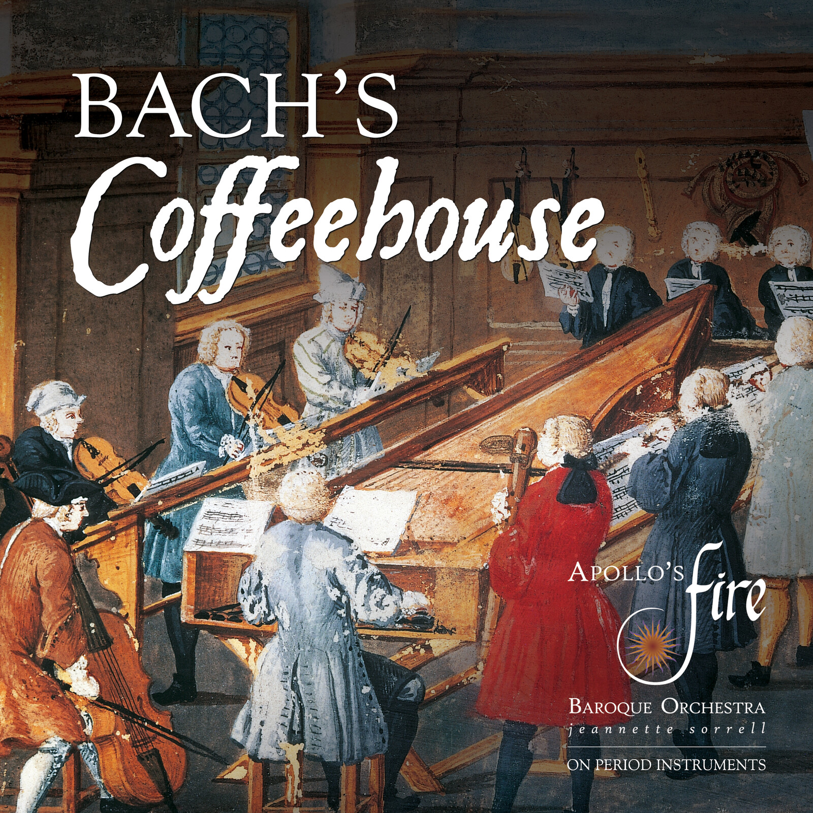 Picture of Apollo's Fire; Jeannette Sorrell - Bach's Coffeehouse: Bach, Telemann, Vivaldi