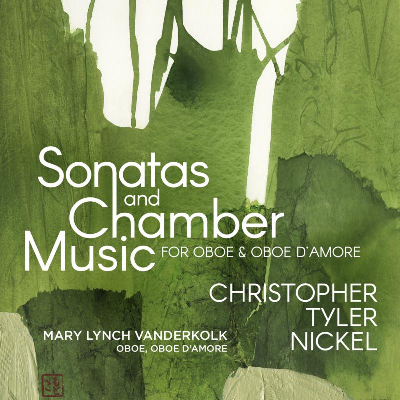 Picture of Mary Lynch Vanderkolk, Paige Robert Molloy, Eduardo Rios, Andy Liang, Olivia Chew, Efe Baltacigil - Christopher Tyler Nickel: Sonatas and Chamber Music for Oboe & Oboe d'amore