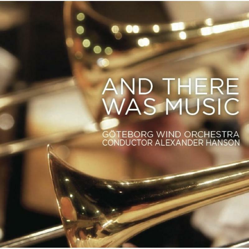 Picture of Goteborg Wind Orch:Hanson - And There Was Music