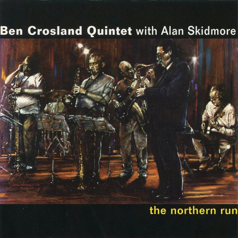 Picture of Ben Crosland Quartet & Alan Skidmore - The Northern Run