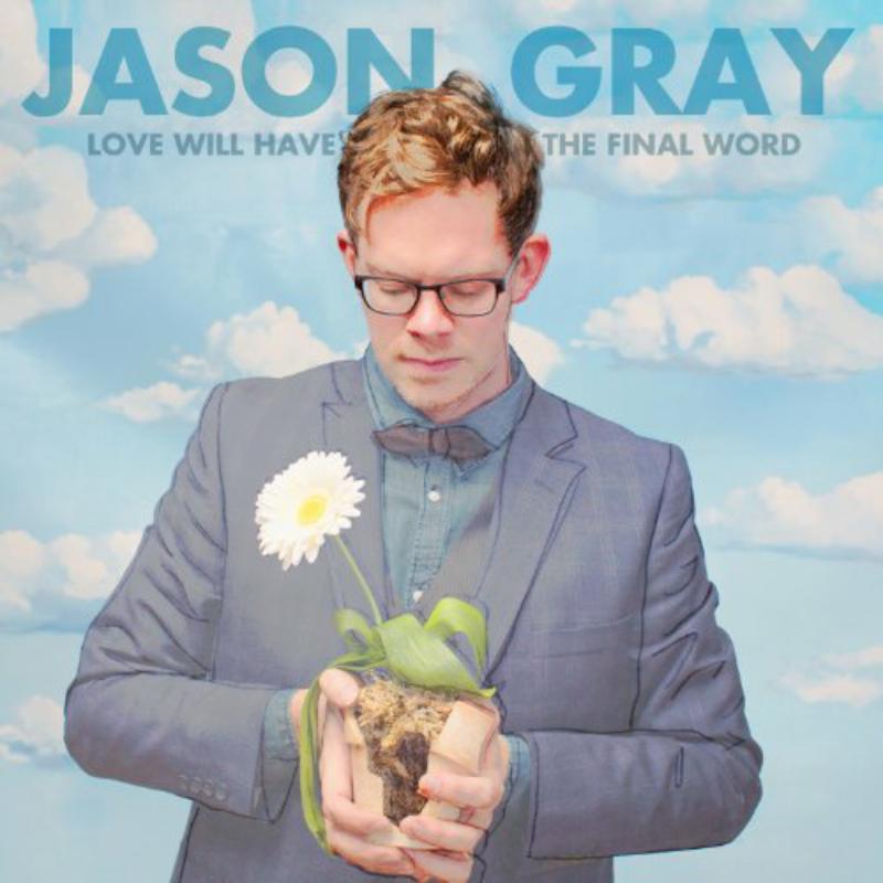 Picture of Gray Jason - Love Will Have The Final Word