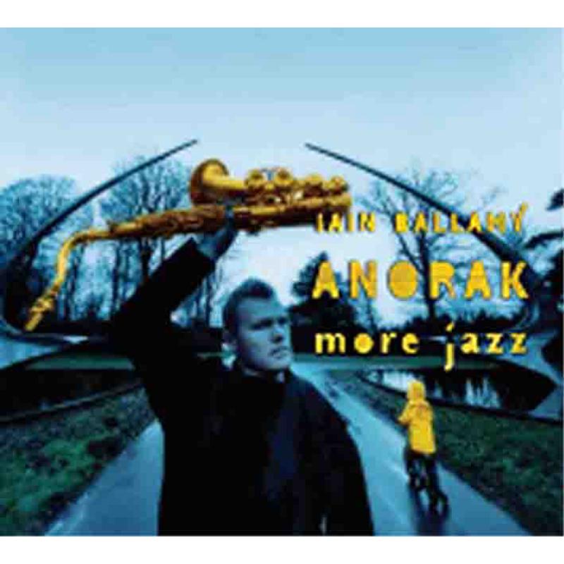 Picture of Iain Ballamy's Anorak - More Jazz