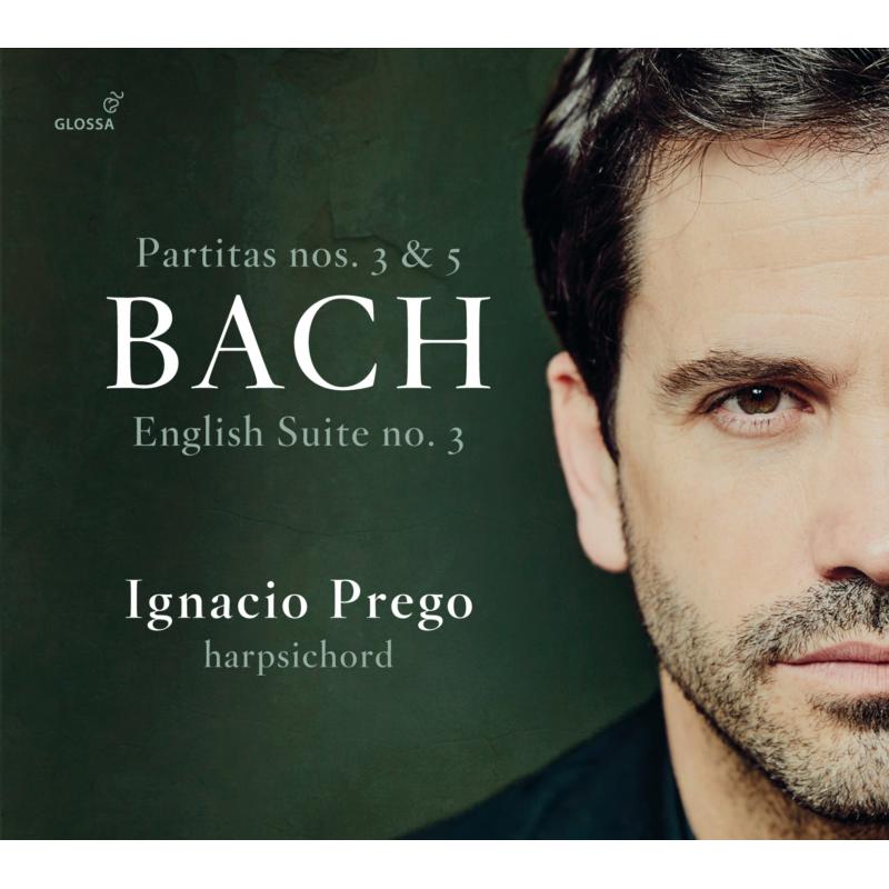 Picture of Ignacio Prego - JS Bach: Partitas No's 3 & 5; English Suite No. 3