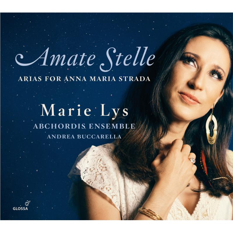 Picture of Marie Lys; Andrea Buccarella; Abchordis Ensemble - Amate Stelle - Arias for Anna Maria Strada