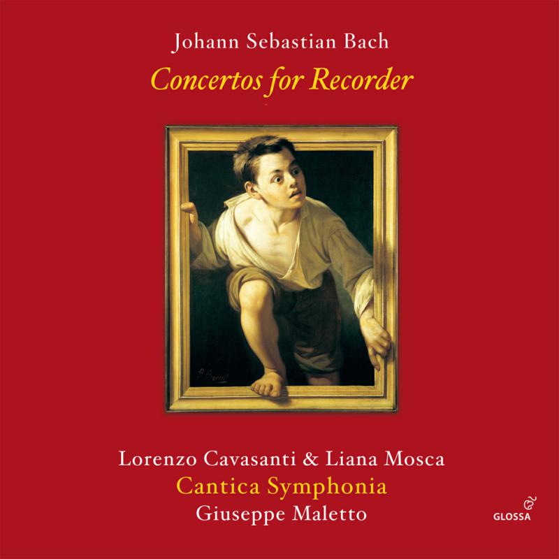 Picture of Lorenzo Cavasanti; Liana Mosca; Giuseppe Maletto; Cantica Symphonia - J.S. Bach: Concertos for Recorder