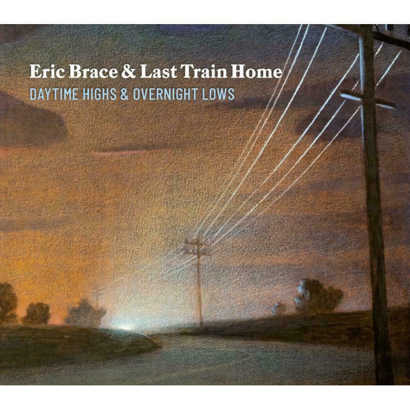 Picture of Eric Brace & Last Train Home - Daytime Highs And Overnight Lows