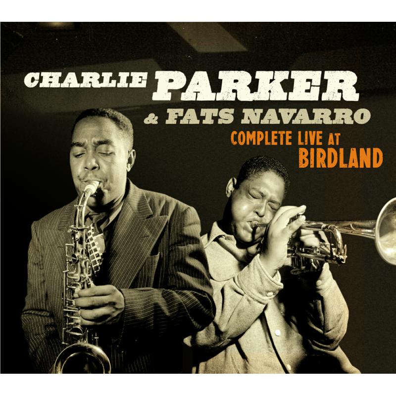 Picture of Charlie Parker & Fats Navarro - Complete Live At Birdland