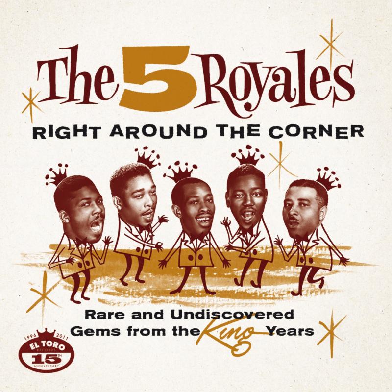 Picture of The Five Royales - Right Around The Corner - Rare And Undiscovered Gems From The King Years