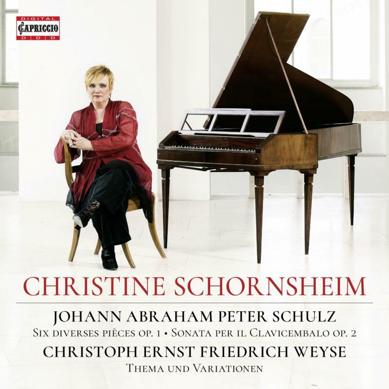 Picture of Christine Schornsheim - Johann Abraham Peter Schulz: Six diverses pi�ces, Op. 1, Sonata per il Clavicembalo, Op. 2, Christoph Ernst Friedrich We