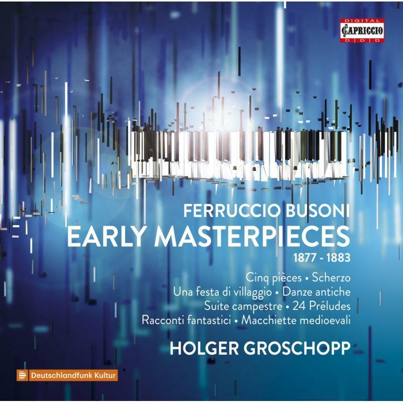 Picture of Holger Groschopp - Ferruccio Busoni: Early Masterpieces, Piano Works from his Youth (The Complete Published Pieces)