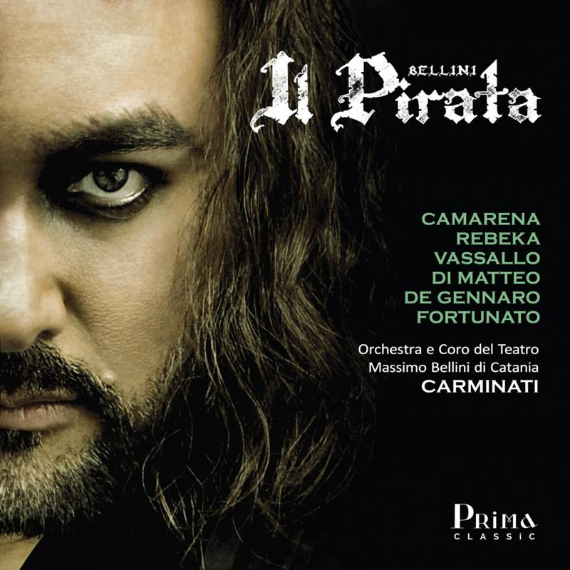 Picture of Javier Camarena, Marina Rebeka, Franco Vassallo, Antonio Di Matteo, Gustavo De Gennaro, Sonia Fortunato, Orchestra e Coro del Teatro Massimo Bellini di Catania & Fabrizio Maria Carminati - Bellini: Il Pirata