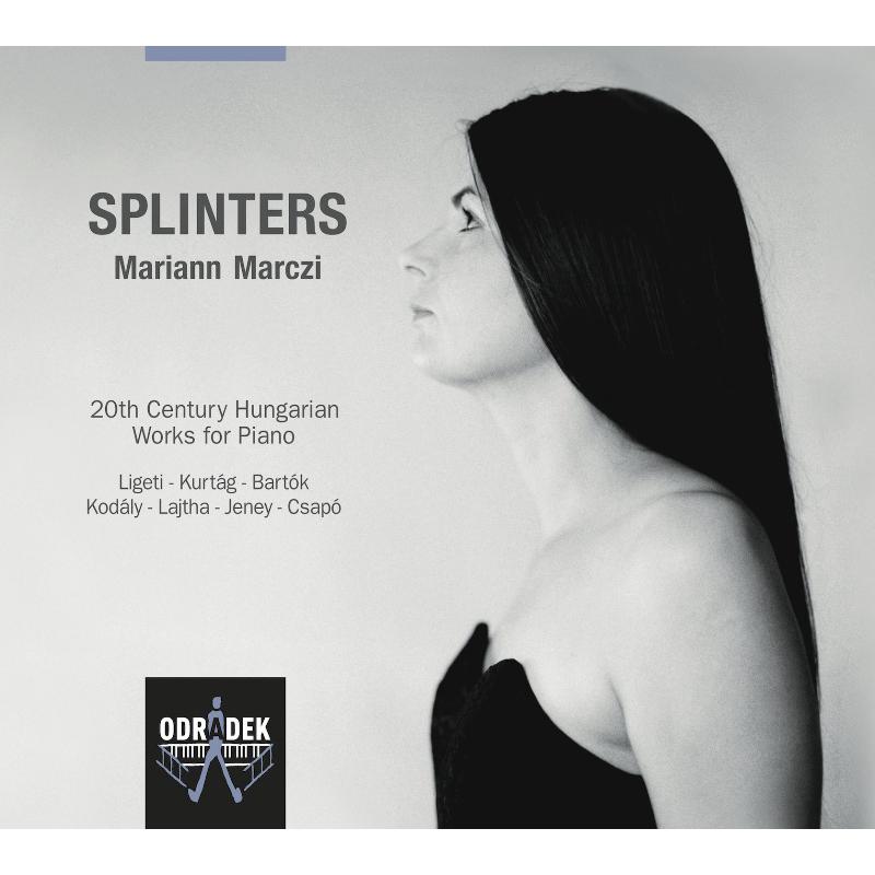 Picture of Mariann Marczi - Splinters - Works for Piano by Bartok, Kodaly, Kurtag, Ligeti etc.