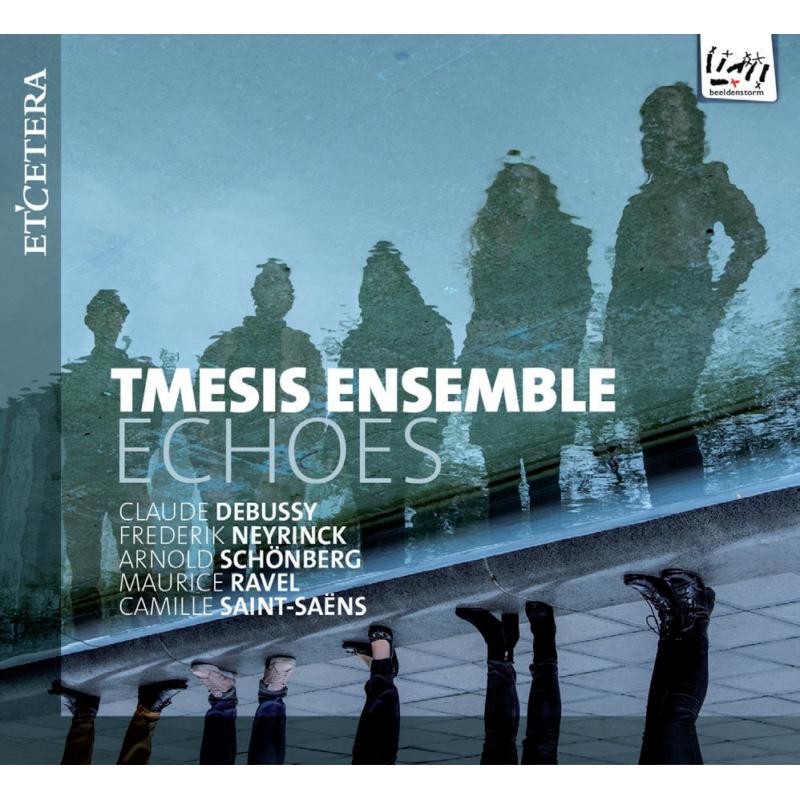 Picture of Tmesis Ensemble - Echoes:  Debussy; Neyrinck; Sch�nberg; Ravel