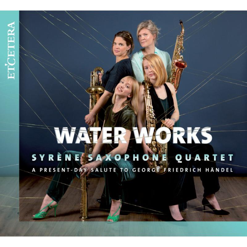 Picture of Syrene Saxophone Quartet - Water Works ~ A Salute To The Works Of G F Haydn