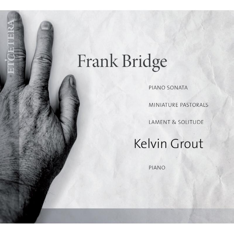 Picture of Kelvin Grout - Frank Bridge: Piano Sonata; Lament & Solitude