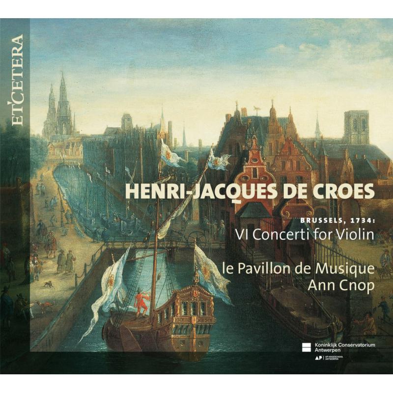 Picture of Le Pavillon De Musique; Ann Cnop - Henri-Jacques De Croes: VI Concerti For Violin
