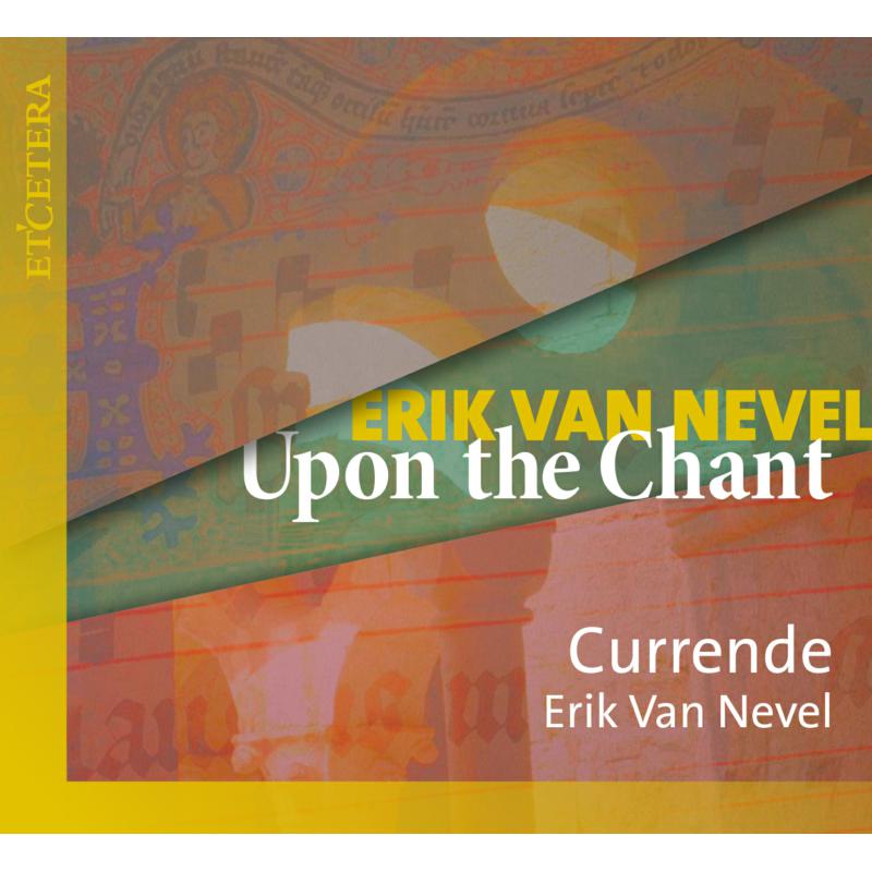 Picture of Currende; Erik Van Nevel - Erik Van Nevel: Upon The Chant