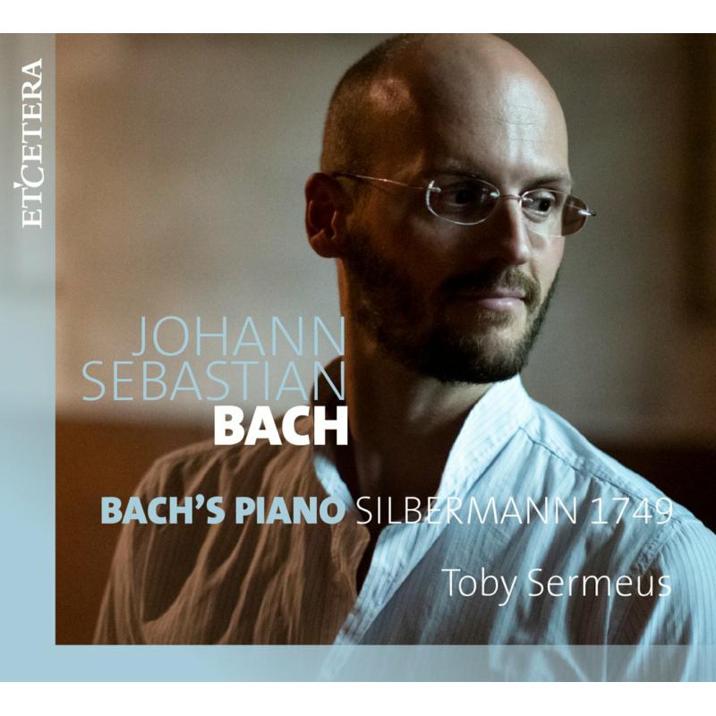 Picture of Toby Sermeus - Bach's Piano Silbermann 1749