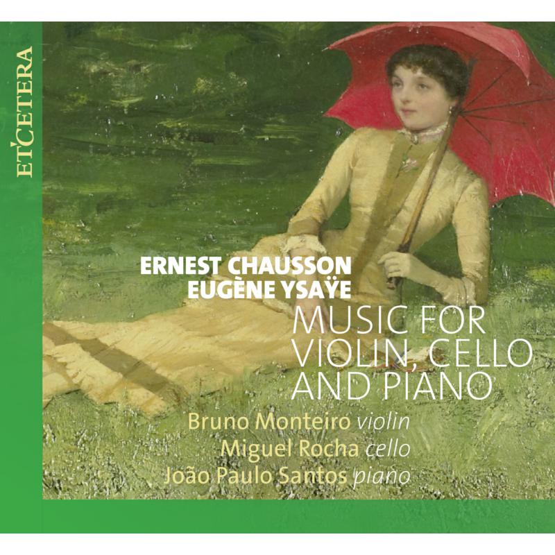 Picture of Bruno Monteiro; Miguel Rocha; Joao Paulo Santos - Chausson & Ysaye: Music for Violin, Cello and Piano