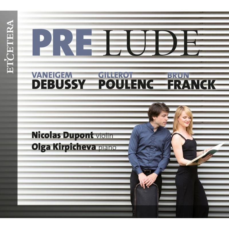 Picture of Nicolas Dupont; Olga Kirpicheva - Prelude: Debussy / Poulenc / Franck