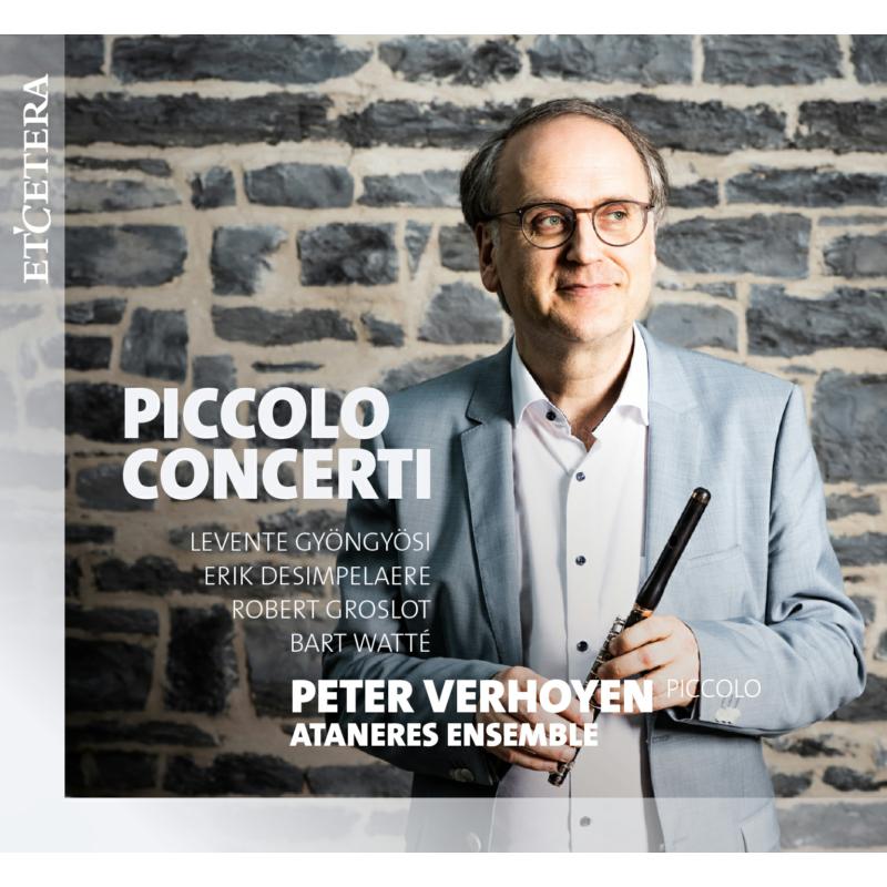 Picture of Peter Verhoyen; Ataneres Ensemble; Nicolas Dupont; Nadja Nevolovitsch; Lisanne Soeterbroek; Martjin Dendievel; Erik Desimpelaere; Robert Groslot; Bart Watte - Peter Verhoyen plays Piccolo Concerti