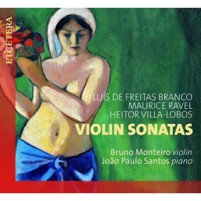 Picture of Bruno Monteiro; Joao Paulo Santos - Branco/ Ravel/ Villa-Lobos: Violin Sonatas