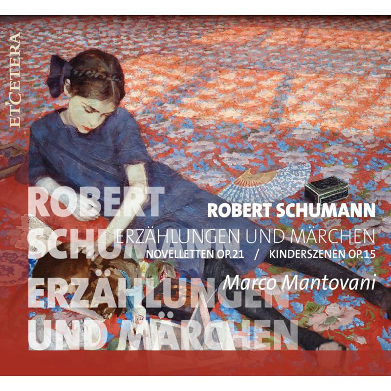 Picture of Marco Mantovani - Erzahlungen Und Marchen - R Schumann: Novelletten Op.21, Kin