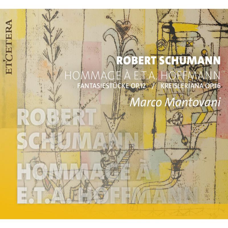 Picture of Marco Mantovani - Schumann: Hommage to E.T.A Hoffmann (Fantasiestucke, Op. 12 & Kreisleriana, Op. 16)