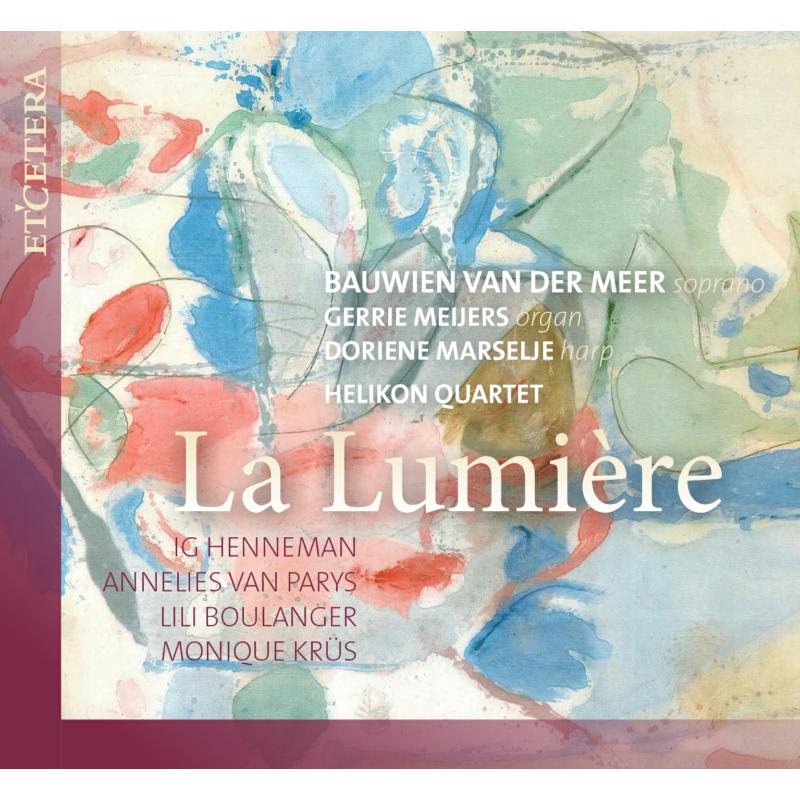 Picture of Bauwien van der Meer; Gerrie Meijers; Doriene Marselje; Helikon Quartet - La Lumiere - Music by Henneman, van Parys, Boulanger & Krus