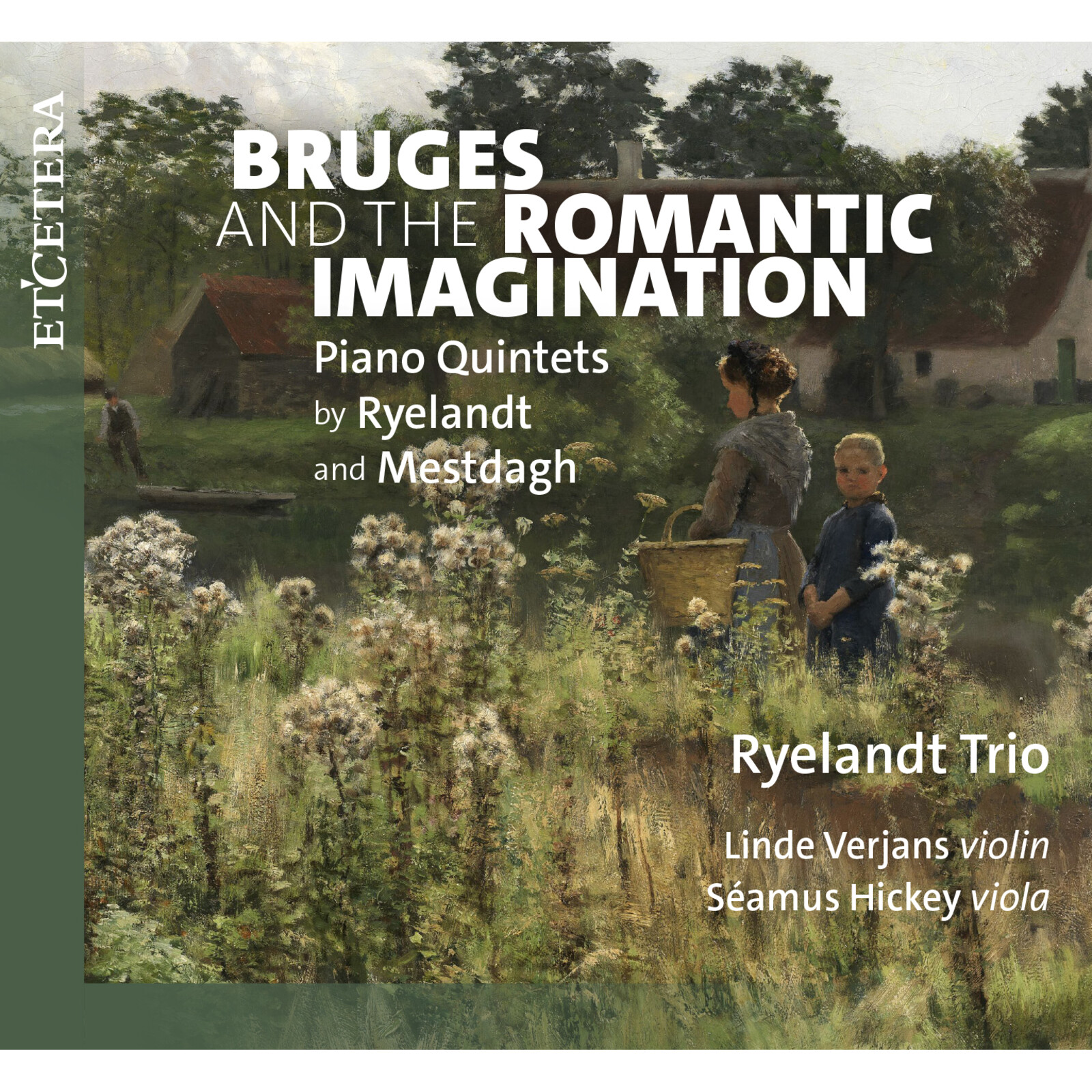 Picture of Ryelandt Trio, Linde Verjans, Seamus Hickey - Bruges and the Romantic Imagination: Piano Quintets by Ryelandt and Mestdagh