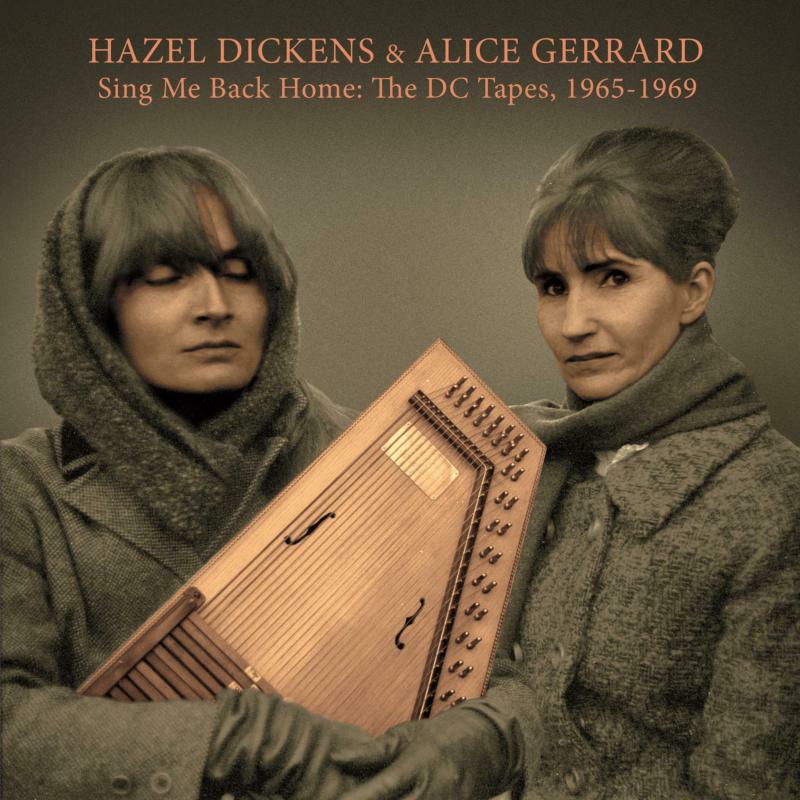 Picture of Hazel Dickens & Alice Gerrard - Sing Me Back Home: The DC Tapes, 1965-1969