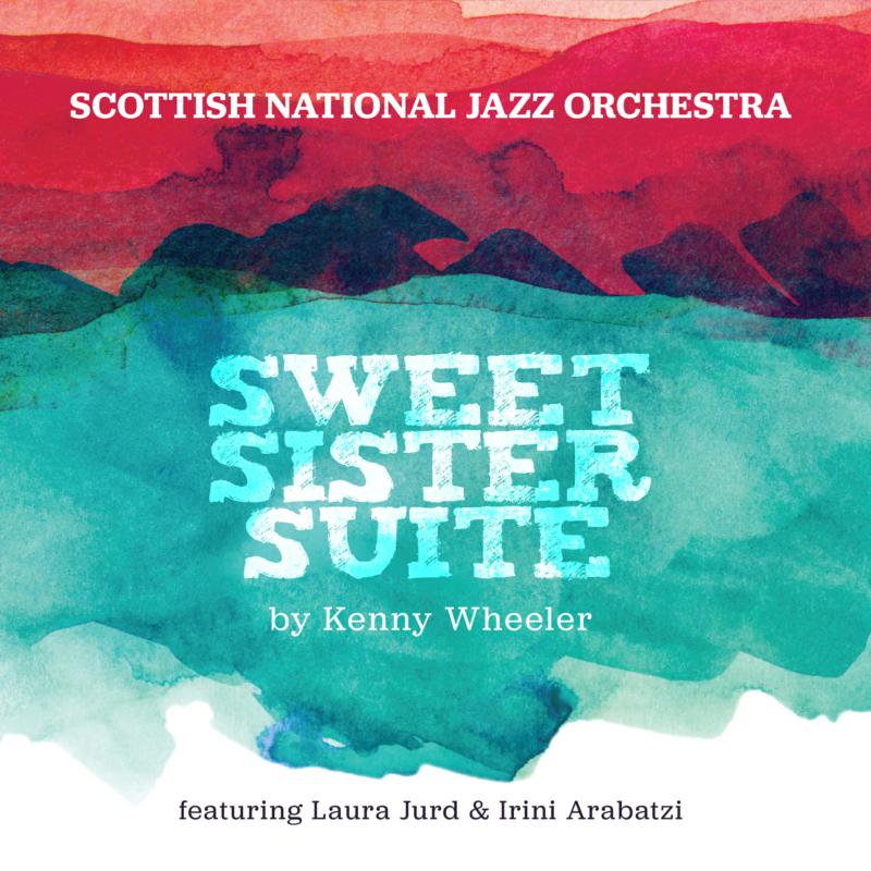 Picture of Scottish National Jazz Orchestra - Sweet Sister Suite By Kenny Wheeler