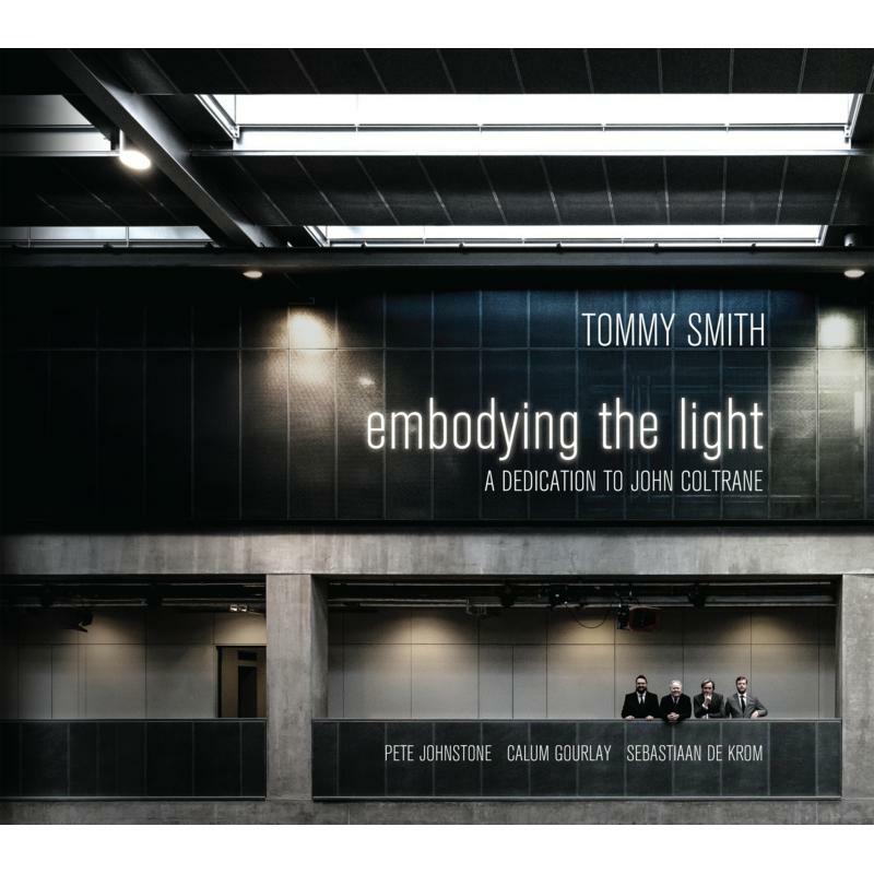Picture of Tommy Smith Quartet - Embodying The Light - A Dedication To John Coltrane