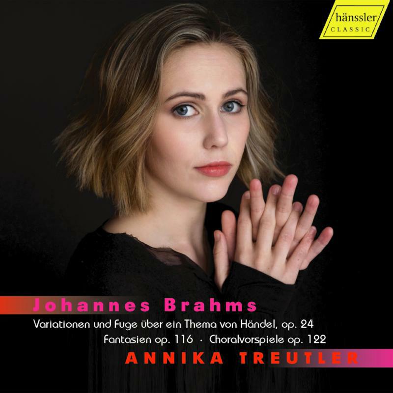 Picture of Annika Treutler - Johannes Brahms: Variationen und Fuge ?ber ein Thema von H?ndel, op. 24, Fantasien op. 116, Choralvorspiele op. 112