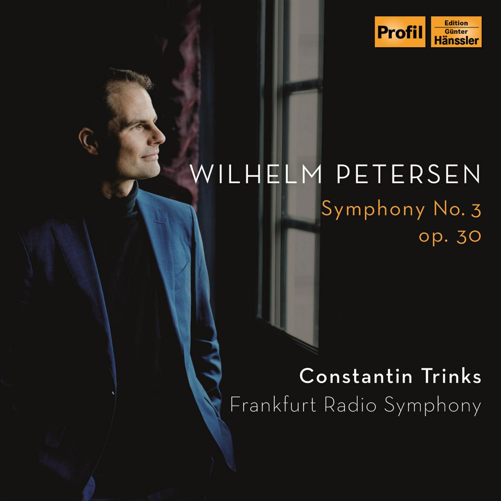 Picture of Frankfurt Radio Symphony; Constantin Trinks - Wilhelm Petersen: Symphony No.3, Op. 30