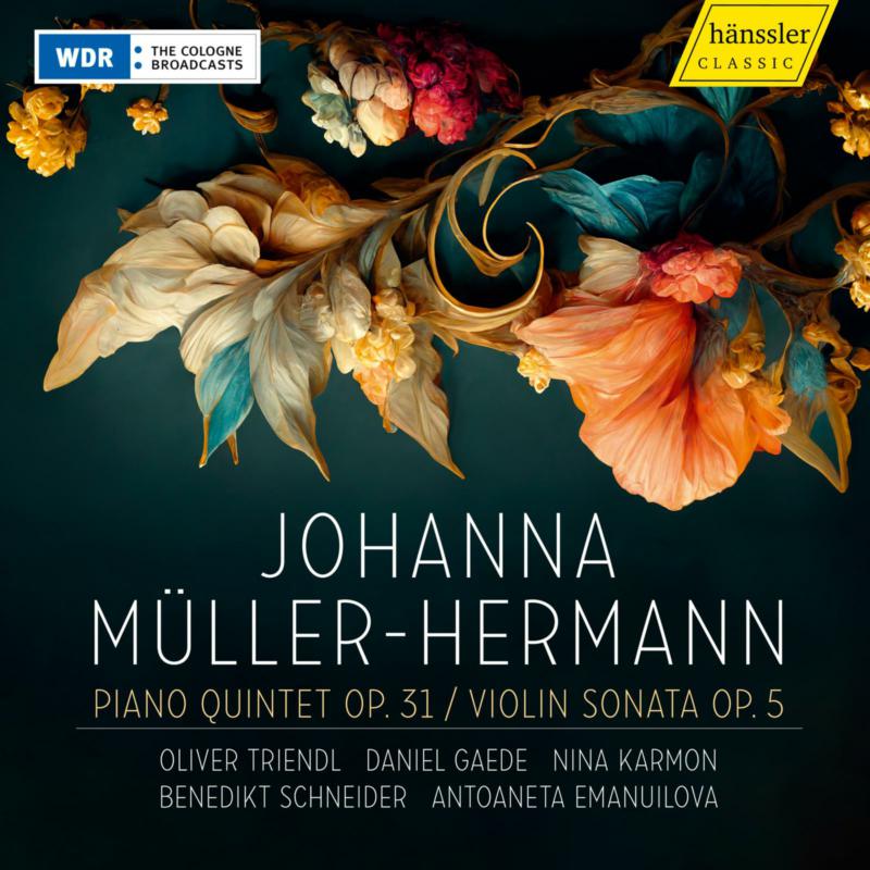 Picture of Oliver Triendl; Daniel Gaede; Nina Karmonl; Benedikt Schneider; Antoaneta Emanuilova - Johanna Muller-Hermann: Piano Quintet Op. 31 & Violin Sonata Op. 5