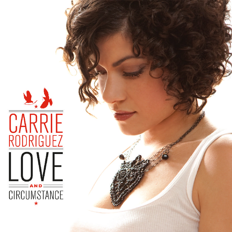 Picture of Carrie Rodriguez - Love and Circumstance