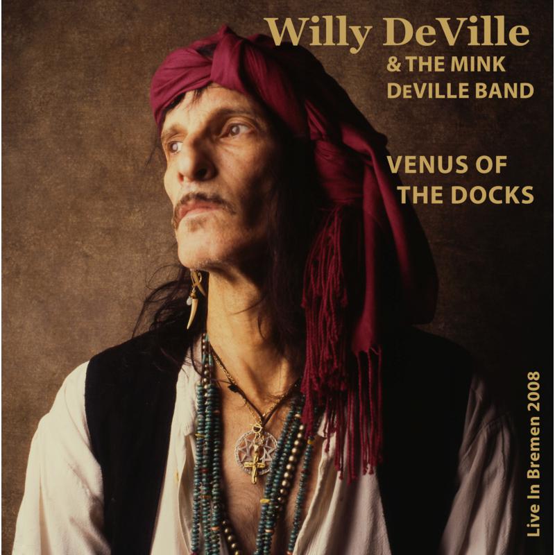 Picture of Willy DeVille & The Mink DeVille Band - Venus Of The Docks - Live In Bremen 2008